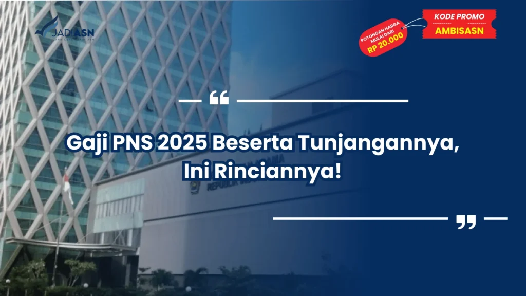 Gaji PNS 2025 Beserta Tunjangannya, Ini Rinciannya!