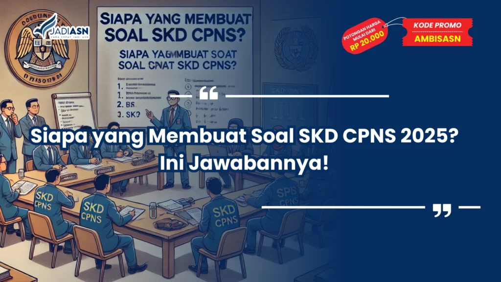 Siapa yang Membuat Soal SKD CPNS