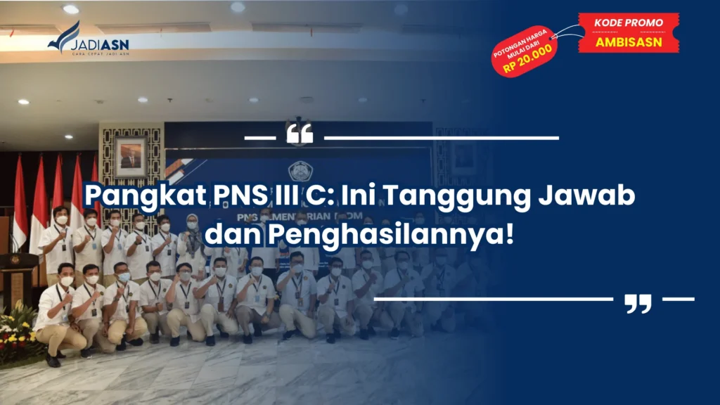 Pangkat PNS III C: Ini Tanggung Jawab dan Penghasilannya!