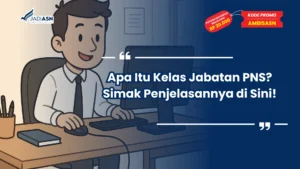 Apa Itu Kelas Jabatan PNS