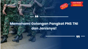 Memahami Golongan Pangkat PNS TNI dan Jenisnya!