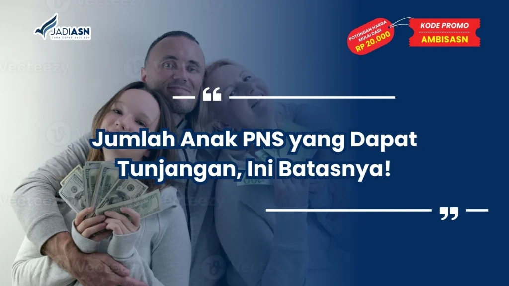 Jumlah Anak Dalam 1 Keluarga PNS yang Berhak Menerima Tunjangan Adalah