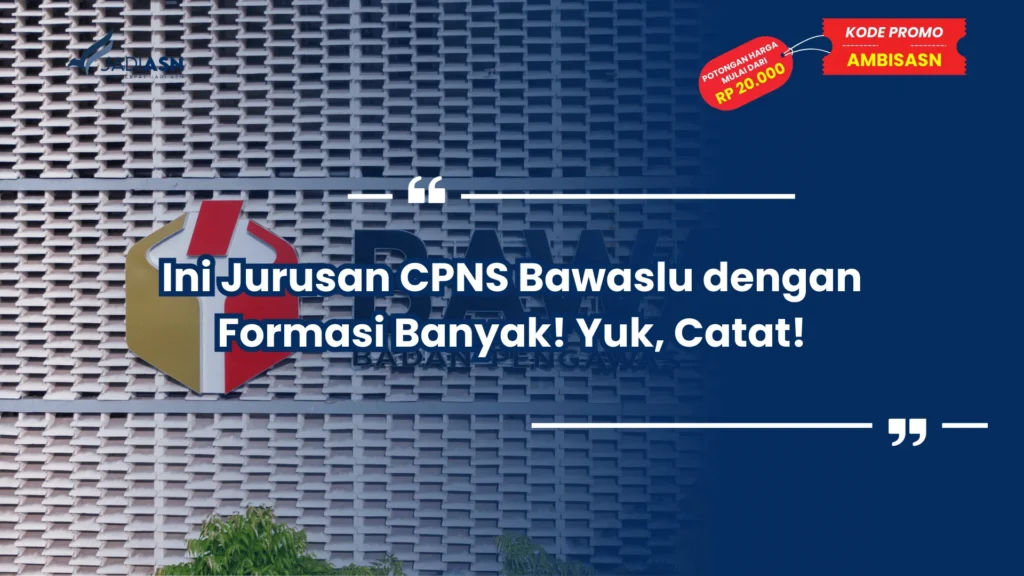 Ini Jurusan CPNS Bawaslu dengan Formasi Banyak! Yuk, Catat!