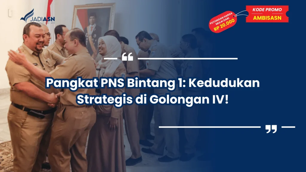 Pangkat PNS Bintang 1: Kedudukan Strategis di Golongan IV!