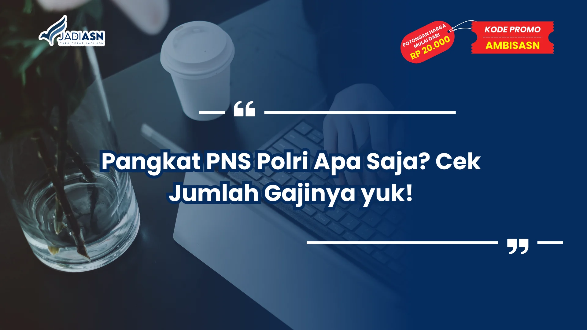 Pangkat PNS Polri Apa Saja? Cek Jumlah Gajinya yuk!