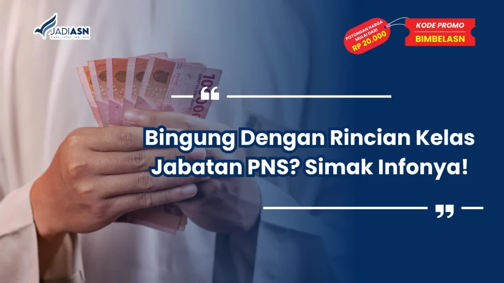 Bingung Dengan Rincian Kelas Jabatan PNS? Simak Infonya!