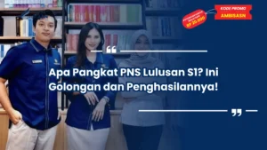 Apa Pangkat PNS Lulusan S1? Ini Golongan dan Penghasilannya!