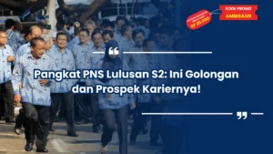 Pangkat PNS Lulusan S2: Ini Golongan dan Prospek Kariernya!