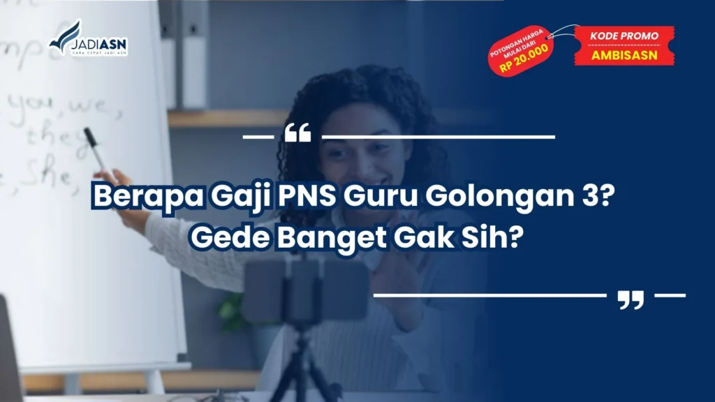 Berapa Gaji PNS Guru Golongan 3