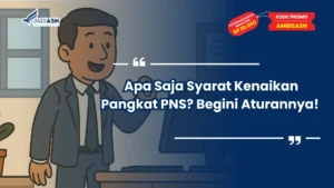 Apa Saja Syarat Kenaikan Pangkat PNS