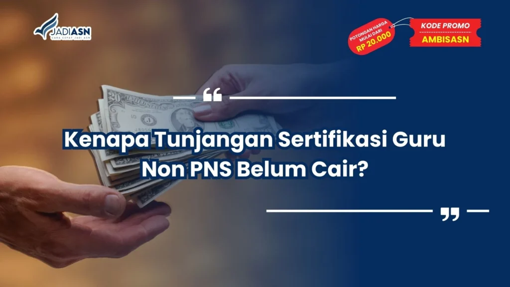 Kenapa Tunjangan Sertifikasi Guru Non PNS Belum Cair