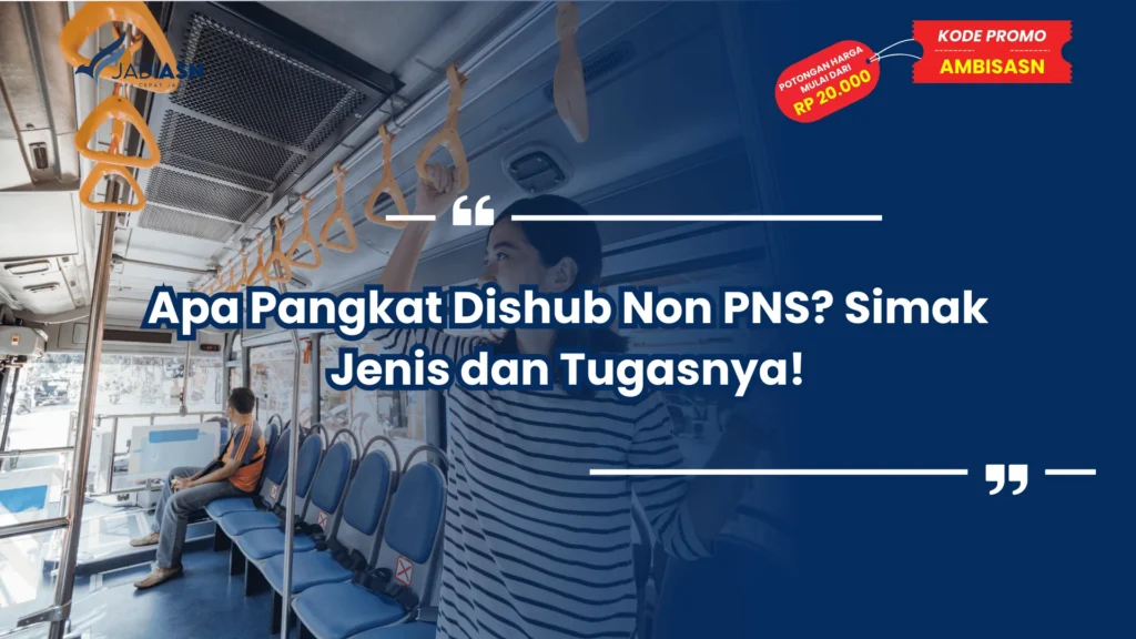 Apa Pangkat Dishub Non PNS? Simak Jenis dan Tugasnya!