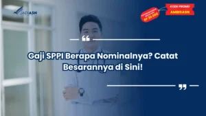 Gaji SPPI Berapa Nominalnya? Catat Besarannya di Sini!