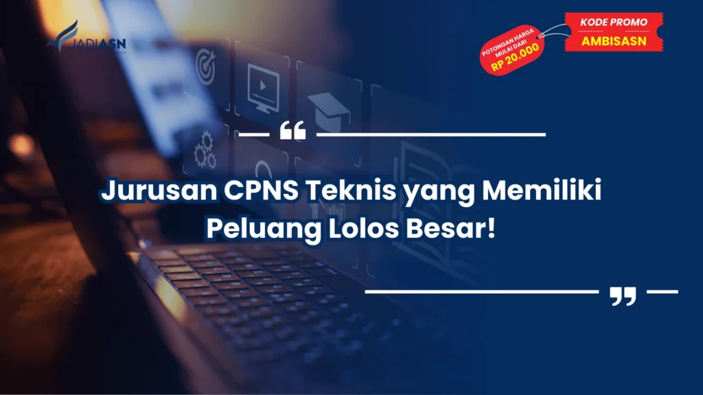 Jurusan CPNS Teknis yang Memiliki Peluang Lolos Besar!