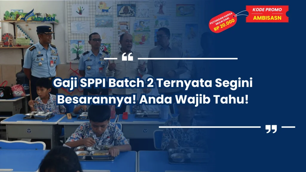 Gaji SPPI Batch 2 Ternyata Segini Besarannya! Anda Wajib Tahu!