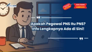 Apakah Pegawai PNS Itu PNS