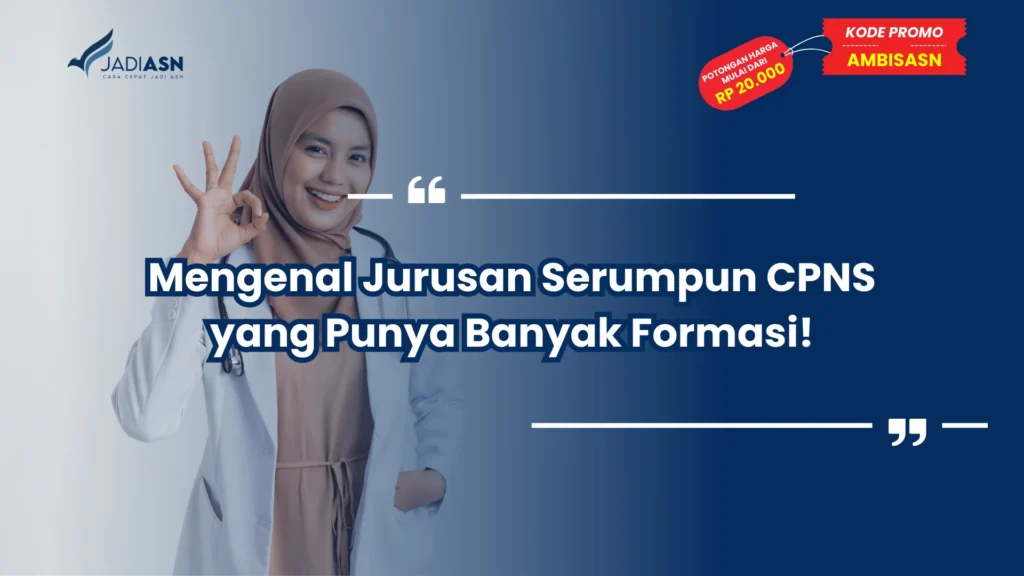Mengenal Jurusan Serumpun CPNS yang Punya Banyak Formasi!