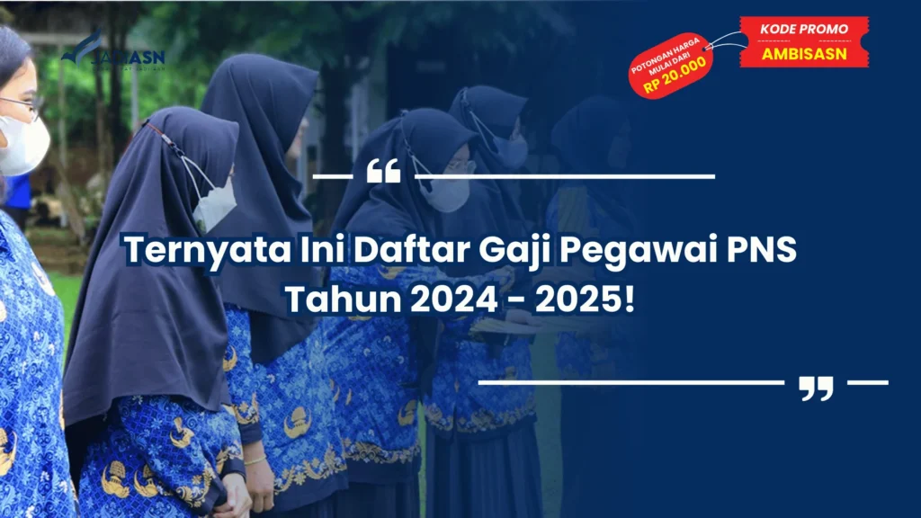 Ternyata Ini Daftar Gaji Pegawai PNS Tahun 2024 - 2025!