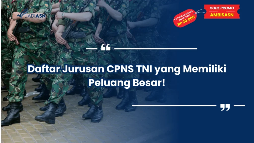 Daftar Jurusan CPNS TNI yang Memiliki Peluang Besar!