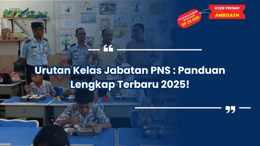Urutan Kelas Jabatan PNS : Panduan Lengkap Terbaru 2025!