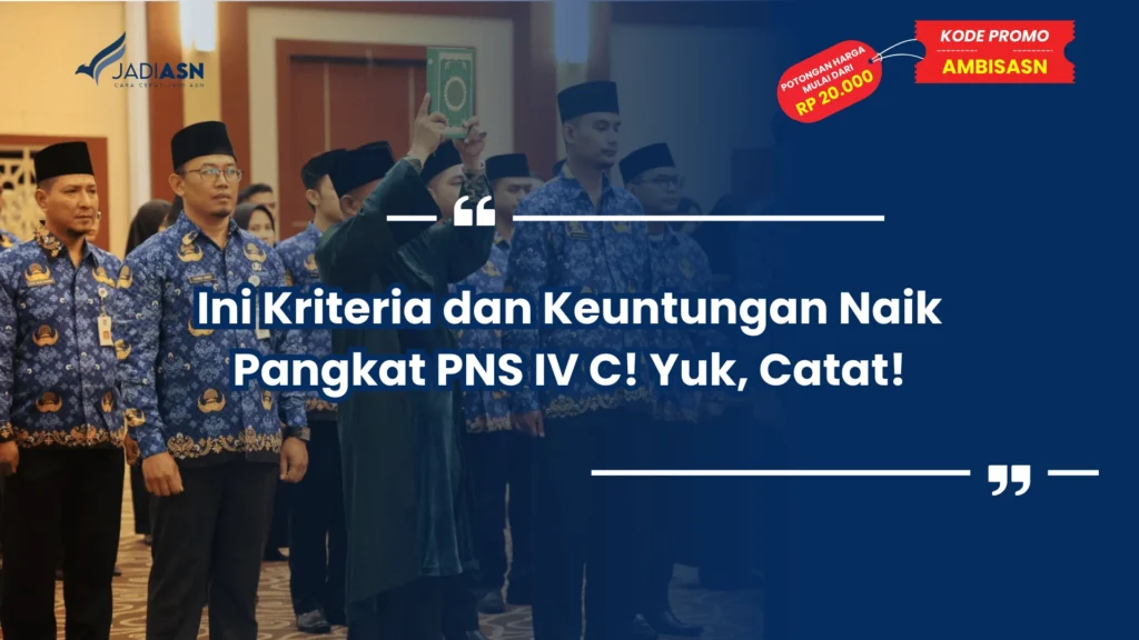 Ini Kriteria dan Keuntungan Naik Pangkat PNS IV C! Yuk, Catat!