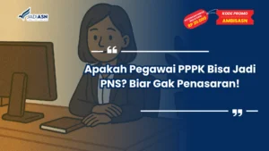 Apakah Pegawai PPPK Bisa Jadi PNS