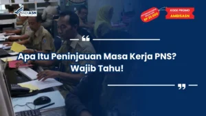 Apa Itu Peninjauan Masa Kerja PNS