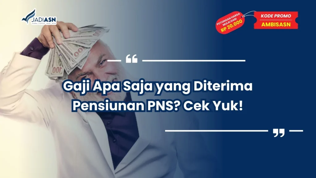 Gaji Apa Saja yang Diterima Pensiunan PNS