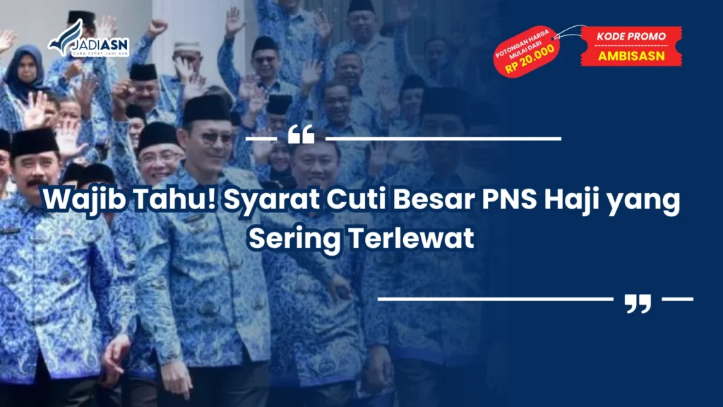 Wajib Tahu! Syarat Cuti Besar PNS Haji yang Sering Terlewat