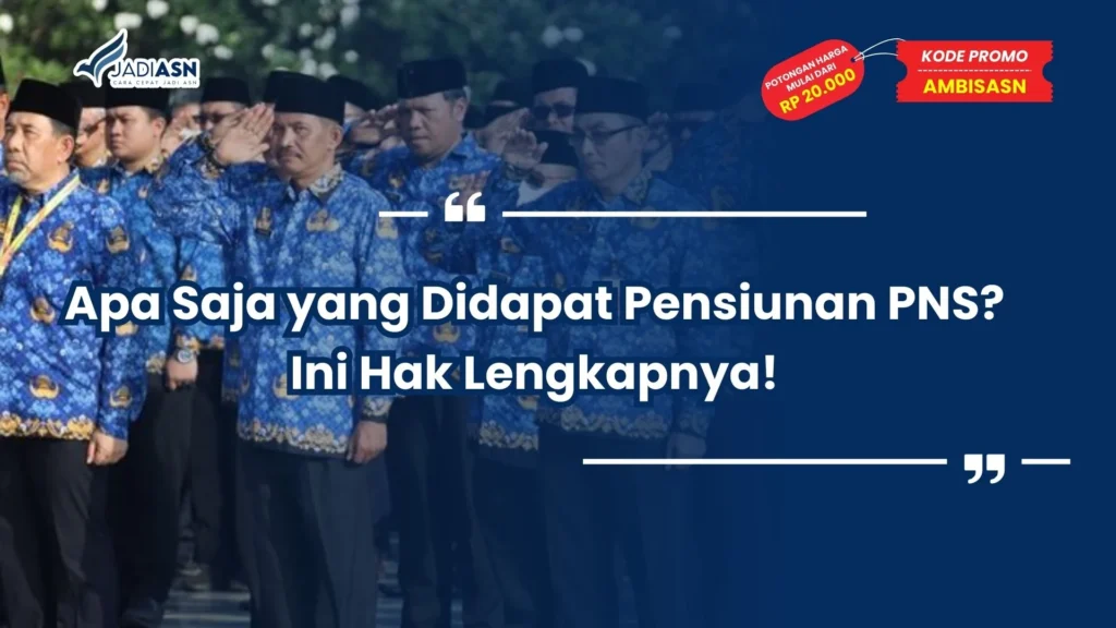 Apa Saja yang Didapat Pensiunan PNS