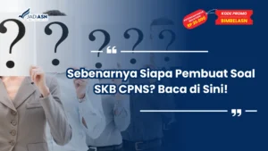 Siapa Pembuat Soal SKB CPNS