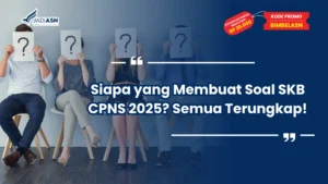 Siapa yang Membuat Soal SKB CPNS 2025