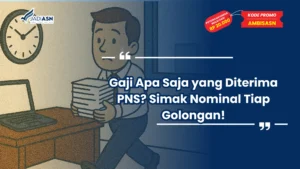 Gaji Apa Saja yang Diterima PNS