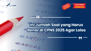 Jumlah Soal yang Harus Benar di CPNS 2025