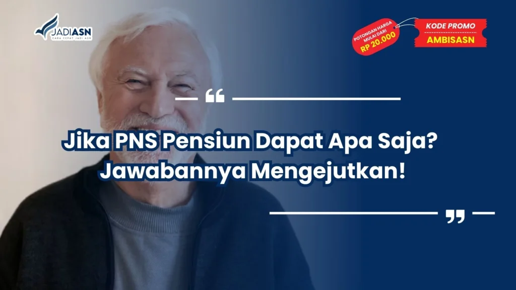Jika PNS Pensiun Dapat Apa Saja