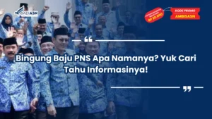 Bingung Baju PNS Apa Namanya? Yuk Cari Tahu Informasinya!