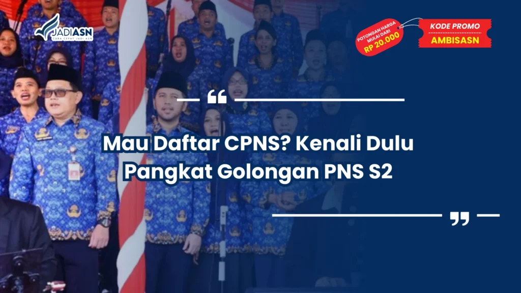 Mau Daftar CPNS? Kenali Dulu Pangkat Golongan PNS S2