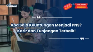 Apa Saja Keuntungan Menjadi PNS