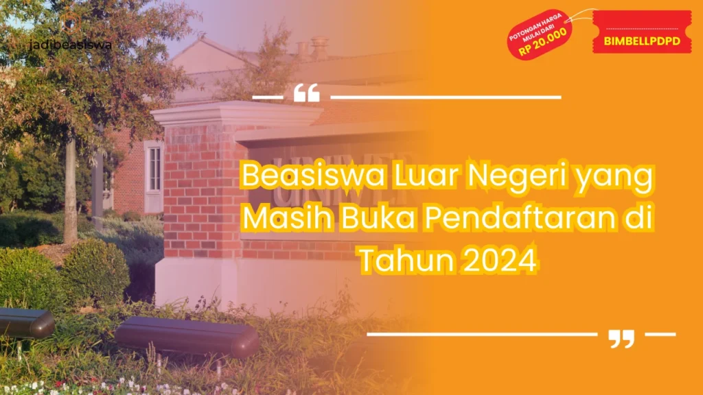 Beasiswa Luar Negeri yang Masih Buka Pendaftaran di Tahun 2024