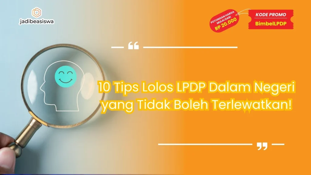 10 Tips Lolos LPDP Dalam Negeri yang Tidak Boleh Terlewatkan!