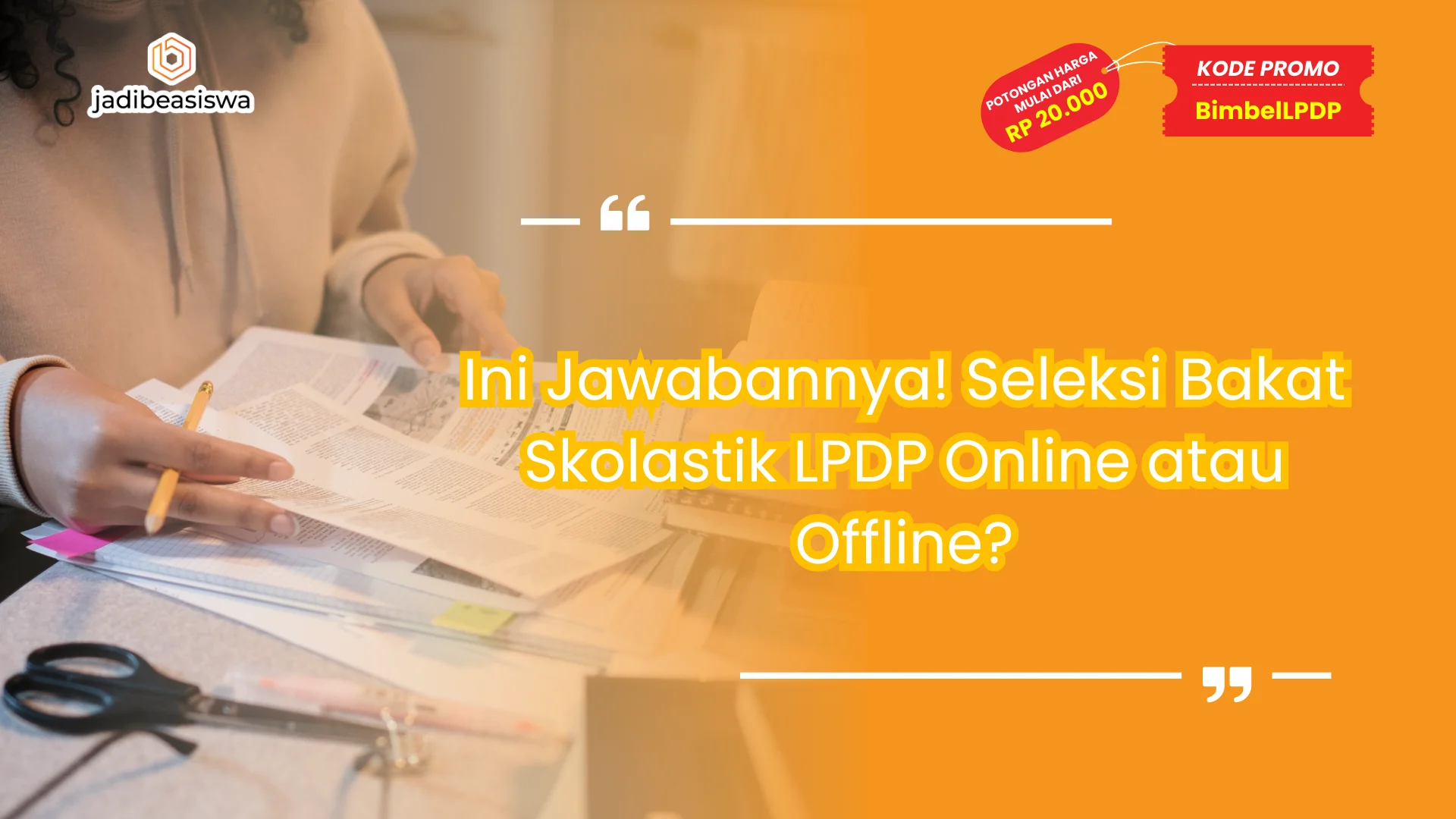Ini Jawabannya! Seleksi Bakat Skolastik LPDP Online atau Offline?