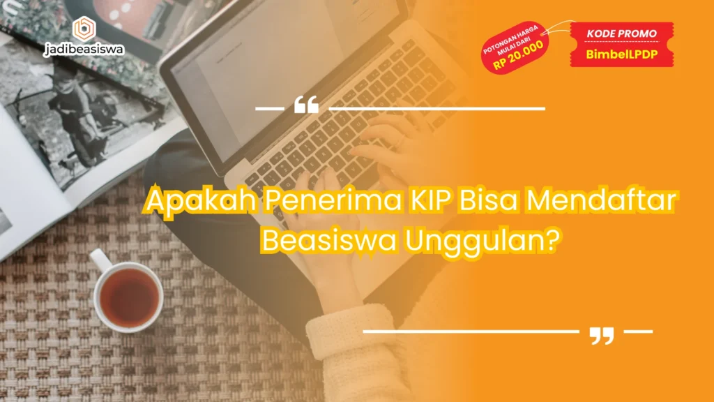 apakah penerima kip bisa mendaftar beasiswa unggulan