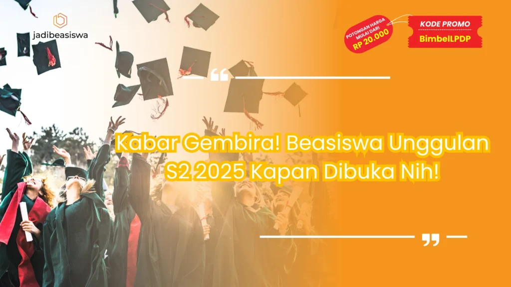 beasiswa unggulan s2 2025 kapan dibuka