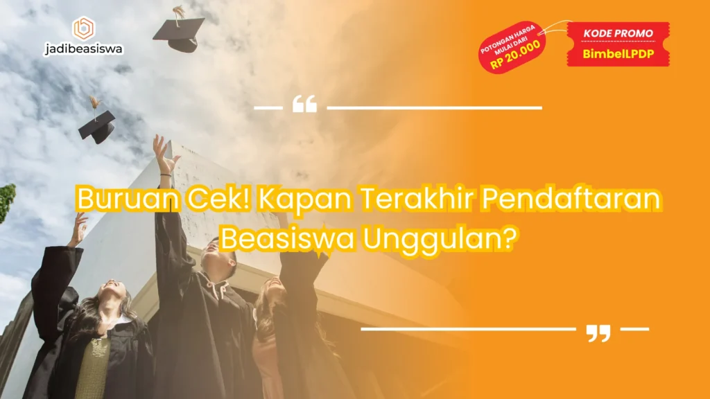 kapan terakhir pendaftaran beasiswa unggulan