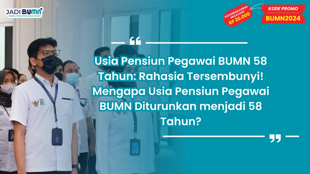 Usia Pensiun Pegawai BUMN 58 Tahun