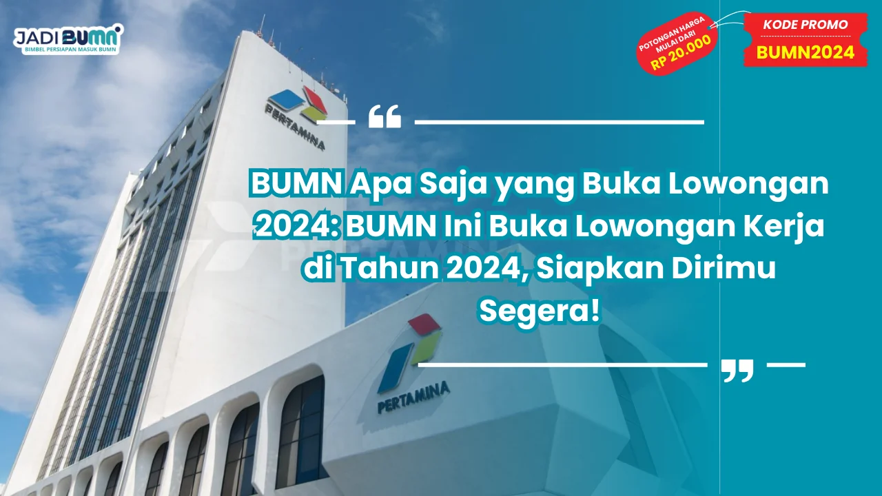 BUMN Apa Saja yang Buka Lowongan 2024