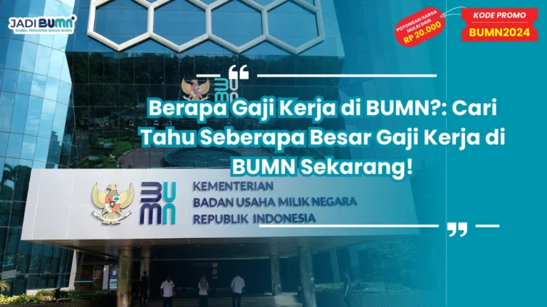 Berapa Gaji Kerja di BUMN