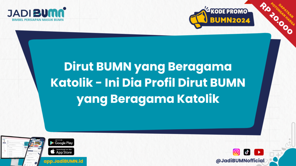 Dirut BUMN yang Beragama Katolik - Ini Dia Profil Dirut BUMN yang Beragama Katolik