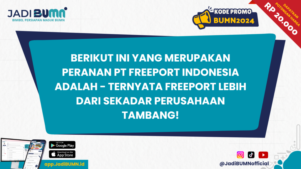 Berikut ini yang Merupakan Peranan PT Freeport Indonesia adalah