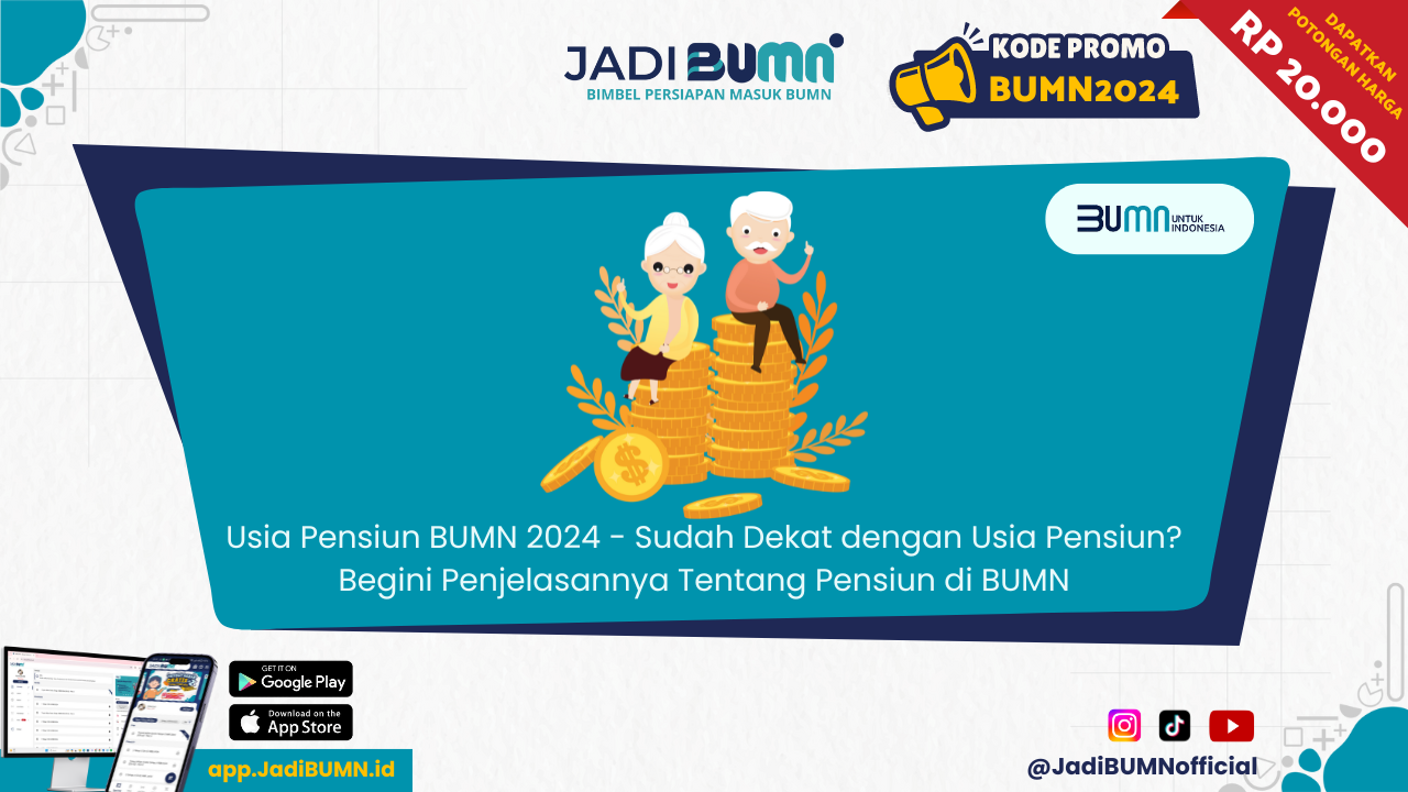 Usia Pensiun BUMN 2024 - Sudah Dekat dengan Usia Pensiun? Begini Penjelasannya Tentang Pensiun di BUMN